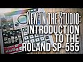 New in the Studio - An Introduction to the Roland SP-555