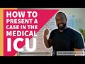 How to Present a case in the Medical ICU (Quick Guides for Critical Care)