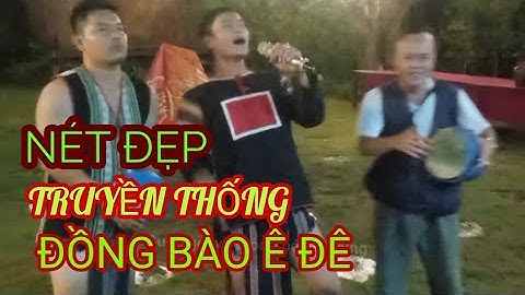 Nét văn hóa truyền thống người Ê Đê_ Traditional beautiful ot ede people.