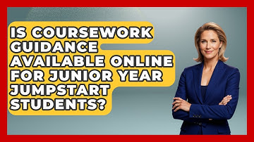 Is Coursework Guidance Available Online for Junior Year Jumpstart Students?