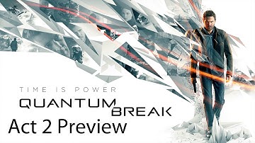 Quantum Break Walkthrough Act 2: Preview Chapter 1 & Chapter 2