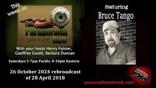 26 October 2024 rebroadcast of 28 April 2018 w/guest Bruce Tango: The Paranormal View radio show