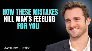 9 Mistakes Women Do That Kill Men s Obsession Inst || MATTHEW HUSSEY || RELATIONSHIP ADVICE