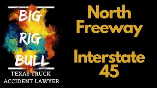 North Freeway Interstate 45 Houston Truck Accident Lawyer 