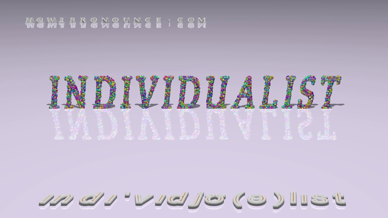 individualist - pronunciation + Examples in sentences and phrases - YouTube