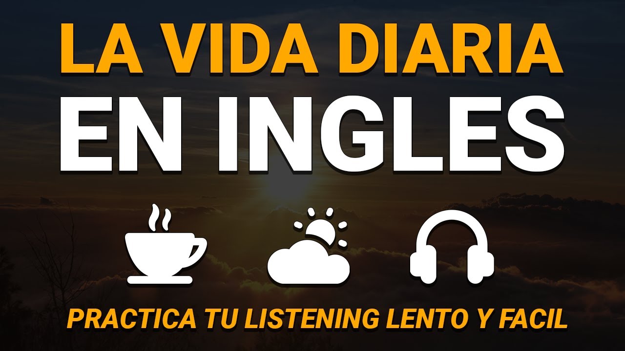 🟠 LA VIDA DIARIA EN INGLÉS ☕| PRÁCTICA DE LISTENING PARA EDUCAR TU OÍDO ESCUCHANDO INGLÉS ⛅
