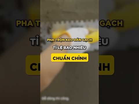 TỶ LỆ PHA KEO DÁN GẠCH CHUẨN CHỈNH LÀ BAO NHIÊU?