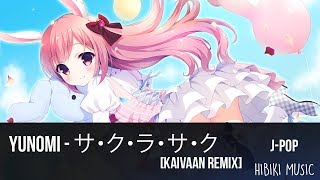 Yunomi - サ・ク・ラ・サ・ク (Sakura Saku) [Kaivaan Remix]『J-POP』