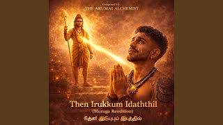Then Irukkum Idaththil (Muruga Rendition)