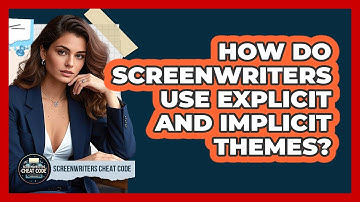 How Do Screenwriters Use Explicit And Implicit Themes? - Screenwriter