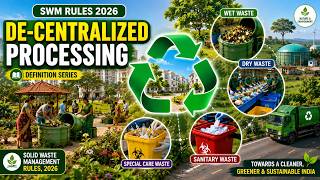 ♻️ De-Centralized Processing | Solid Waste Management Rules 2026 | Definition Series