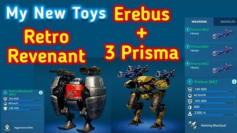 War Robots. My New Toys. EREBUS + 3 x PRISMA. RETRO REVENANT. All MK2 Maxed. 😍