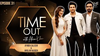 Aymen Saleem & Arslan Naseer | Time Out with Ahsan Khan | Full Episode 31 | IAB1O | Express TV