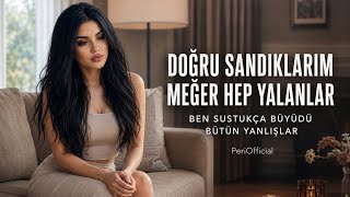 Doğru Sandıklarım Meğer Hep Yalanlar | Ben Sustukça Büyüdü Bütün Yanlışlar