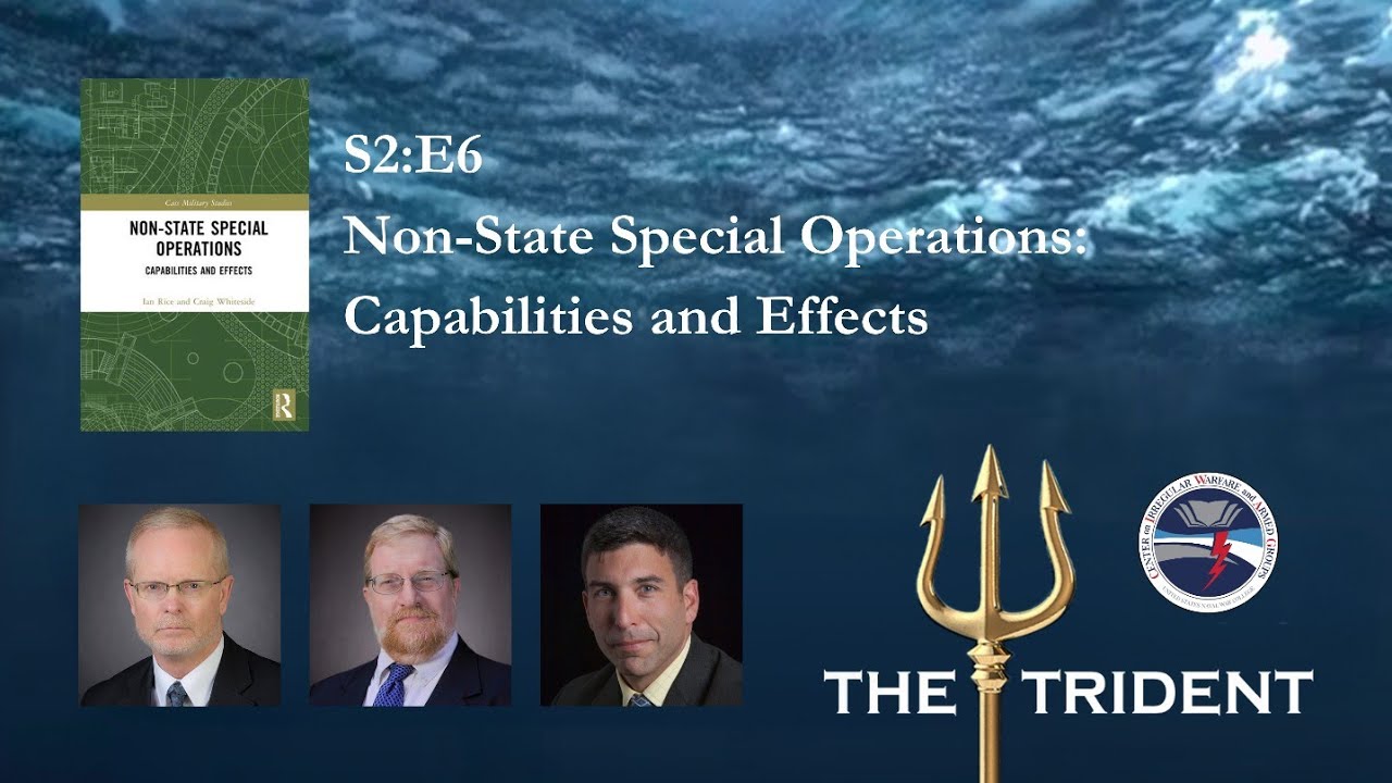 The Trident Episode 20 - Non-state Special Operations: Capabilities and Effects
