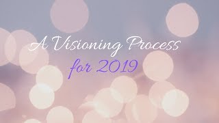 A Visioning Process for 2019