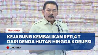 Gebrakan Kejagung Kembalikan Rp11,4 Triliun untuk Kas Negara, dari Denda Hutan hingga Korupsi
