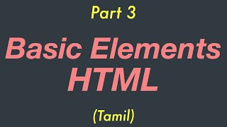 Basic Elements in HTML | Part 3 | Tamil