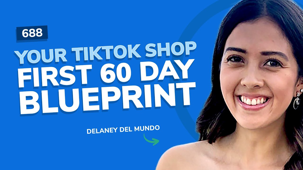 #688 - Your TikTok Shop First 60-Day Blueprint