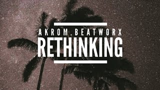 AKROM.BEATWORX - RETHINKING [OFFICIAL AUDIO]