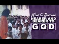 How to Become Nearer and Dearer to God