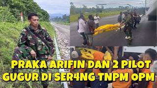 OPM KEMBALI BERULAH, 1 TNI DAN 2 PILOT PESAWAT MENINGGAL DI S3R4NG TNPM OPM DI PAPUA