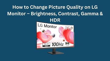 How to Change Picture Quality on LG Monitor – Brightness, Contrast, Gamma & HDR