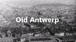 Old Antwerp 1860 - 1930