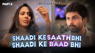 SHADI KE SAATH BHI, SHADI KE BAAD BHI | Part 2 | Hindi Short Film | SIT