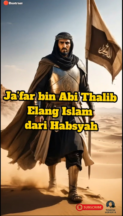 Ja’far bin Abi Thalib – Elang Islam dari Habsyah #tokohinspiratif #tokohagama