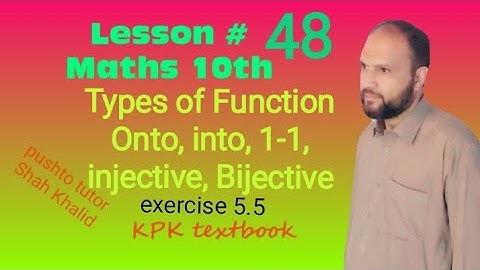 Lec 07, Exercise 5.5 , Types of functions , injective , bijective, pushto tutor , class 10 maths