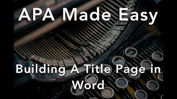 APA 7th Edition: Building a Title Page in Microsoft Word