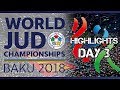 Judo World Championship Baku 2018 Highlights of day 3