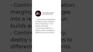 - Continuous integration: merging code changes into a repository + run builds and tests - Continu...