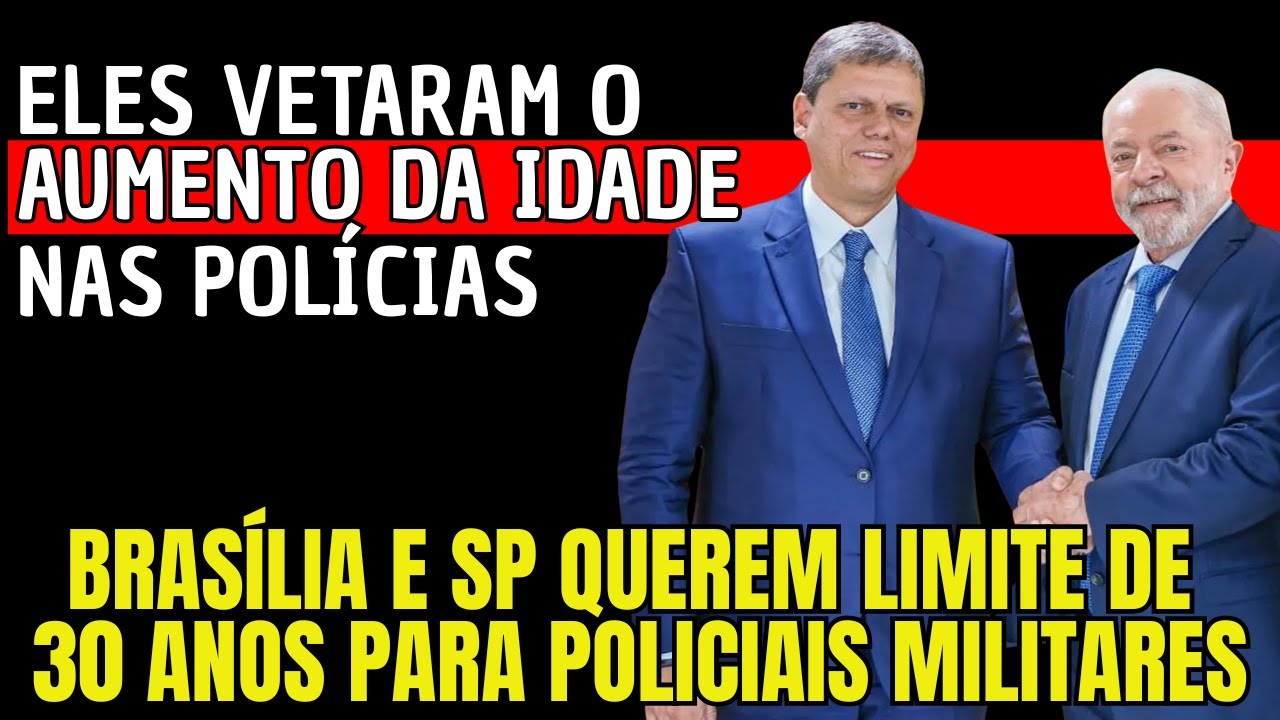 VETADOS! Por que Lula e Tarcísio barraram o novo limite de idade na PM? 👮‍♂️🚫
