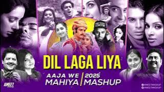 New MASHUP Song lyrics hindi.Vs Punjabi Dil LAGA Liya hai tum se AAj we Mahiya new.trending song2025
