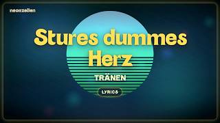TRÄNEN — Stures dummes Herz | Songtext (Lyrics) | Neue deutsche Musik 2026