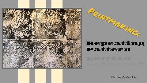 Printmaking:  Repeating Pattern