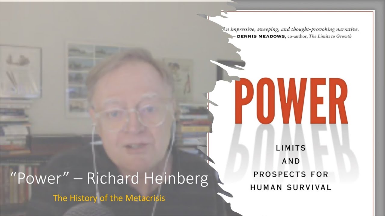 "Power" - Richard Heinberg / The History of the Metacrisis / Episode 3