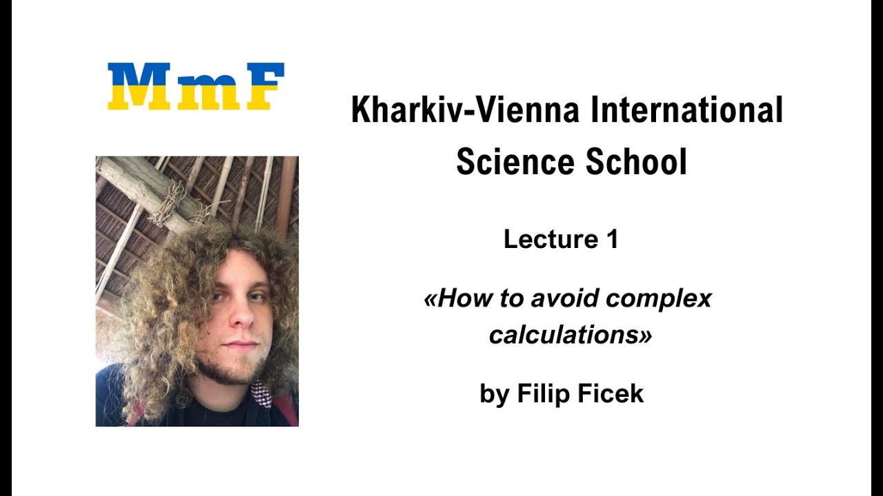 Lecture 1. Filip Ficek: «How to avoid complex calculations»