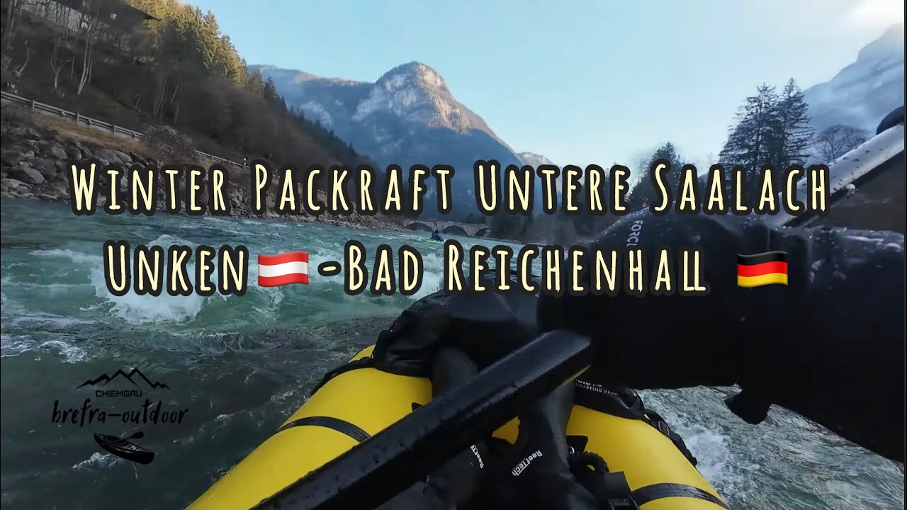 Unken-Bad Reichenhall **Winter-Packraft auf der Saalach**