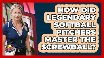 How Did Legendary Softball Pitchers Master The Screwball? - Softball Basics and Beyond
