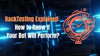 BackTesting Explained: How to Know If Your Bot Will Perform (2025 Guide)