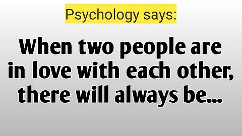 When two people are in love with each other, there will always be......!! | Amazing psychology facts