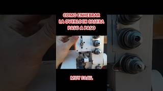 COMO ENHEBRAR LA OVERLOCK CASERA