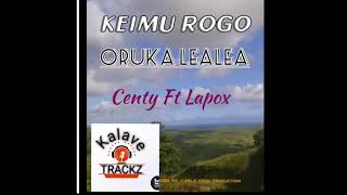 Oruka Lealea Keimu Rogo centy Ft Lapox  Kalave Trackz 