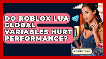 Do Roblox Lua Global Variables Hurt Performance? - Open World Tycoons