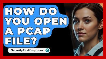 How Do You Open A PCAP File? - SecurityFirstCorp.com