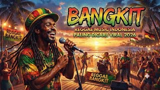 BANGKIT - Reggae Music Indonesia (Official Music Video Viral 2026)