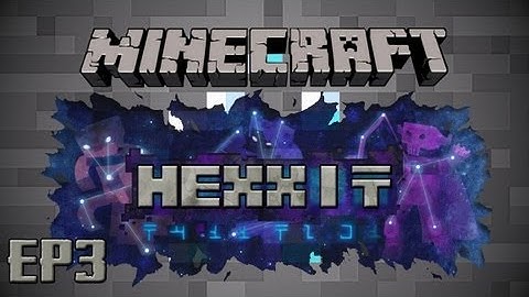 Minecraft Hexxit - EP3 - THE BEST YET! (400th Video)